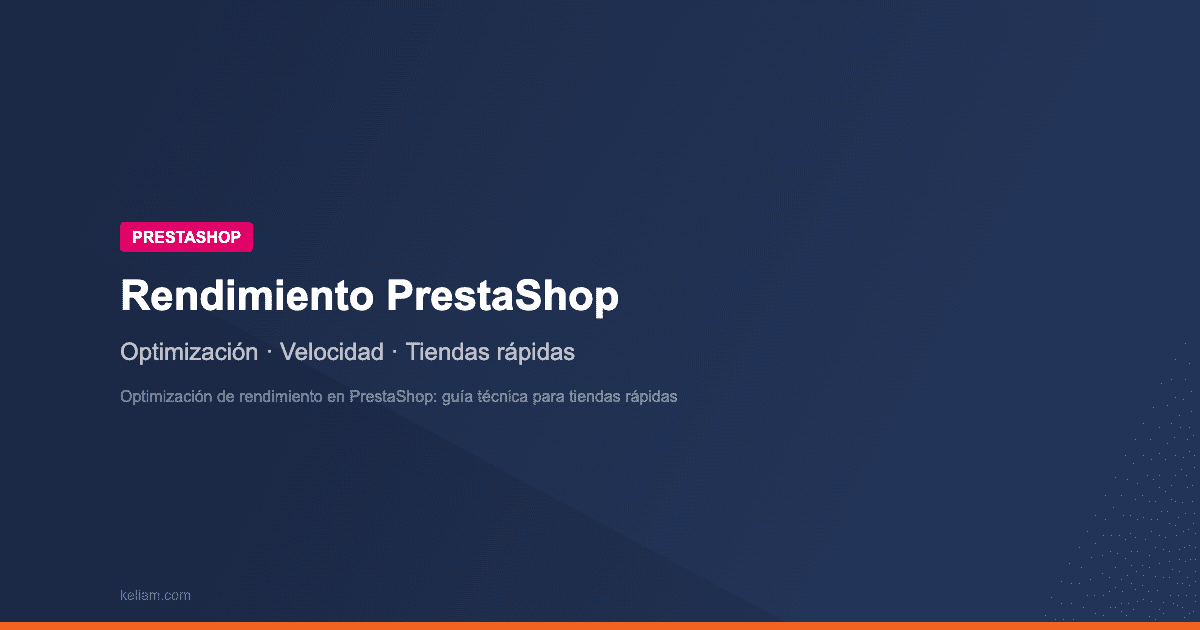 Optimización de rendimiento en PrestaShop: guía técnica para tiendas rápidas