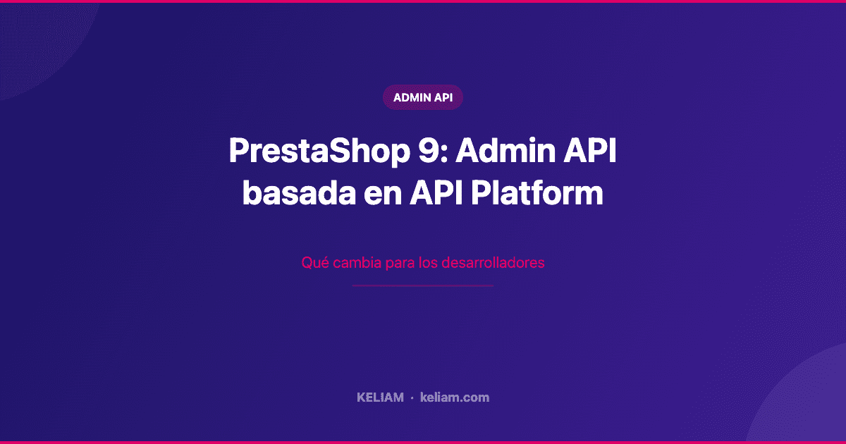 PrestaShop 9: Admin API basada en API Platform