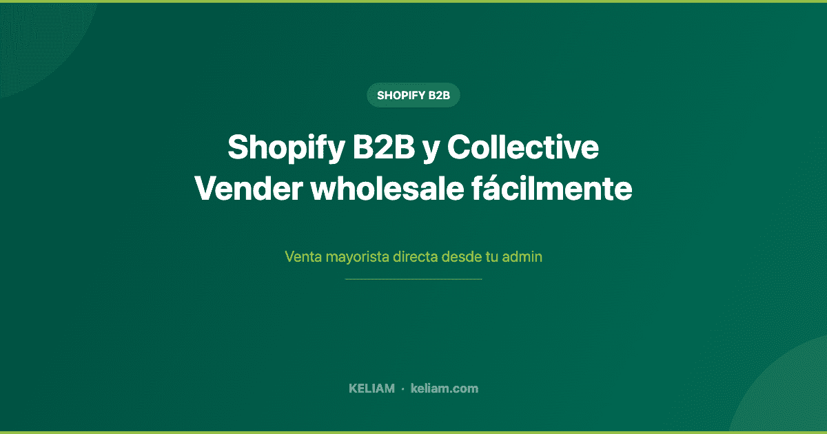Shopify B2B y Collective Vender wholesale fácilmente