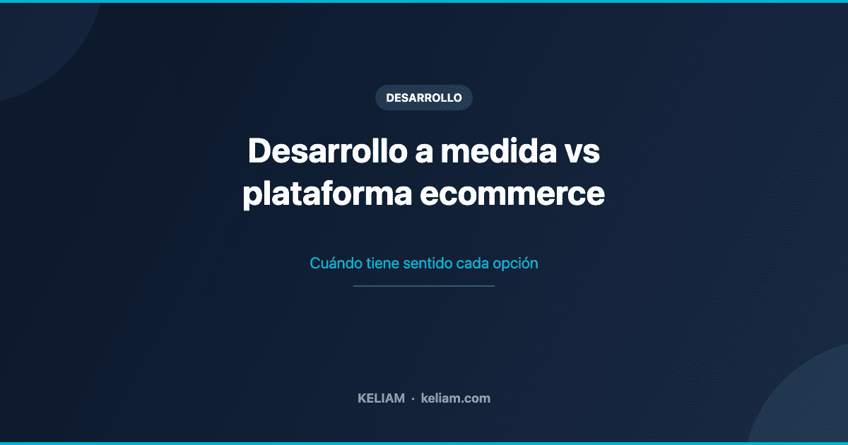 Desarrollo a medida vs plataforma ecommerce