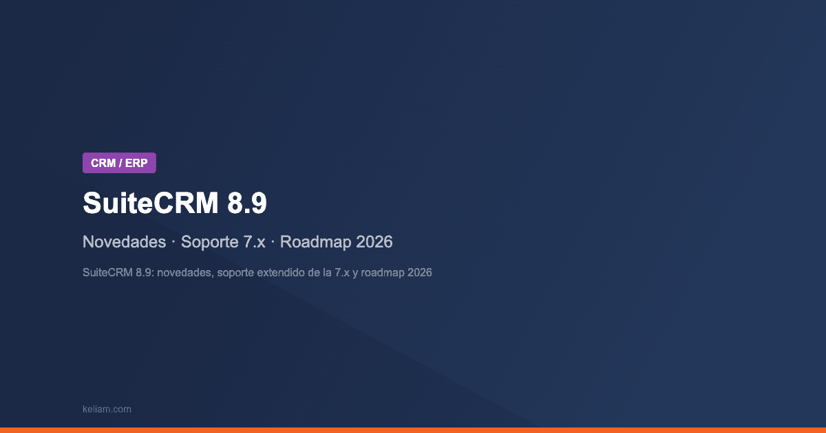 SuiteCRM 8.9: novedades, soporte extendido de la 7.x y roadmap 2026