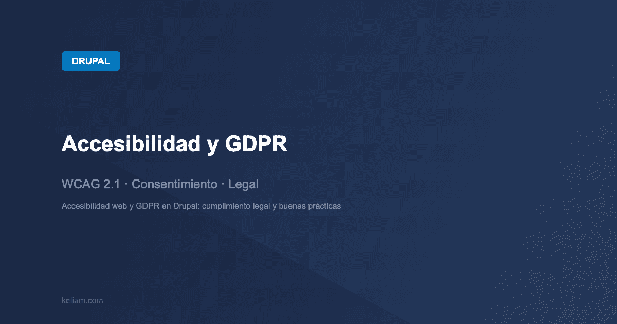 Drupal: Accesibilidad y GDPR — WCAG 2.1 · Consentimiento · Legal | keliam.com