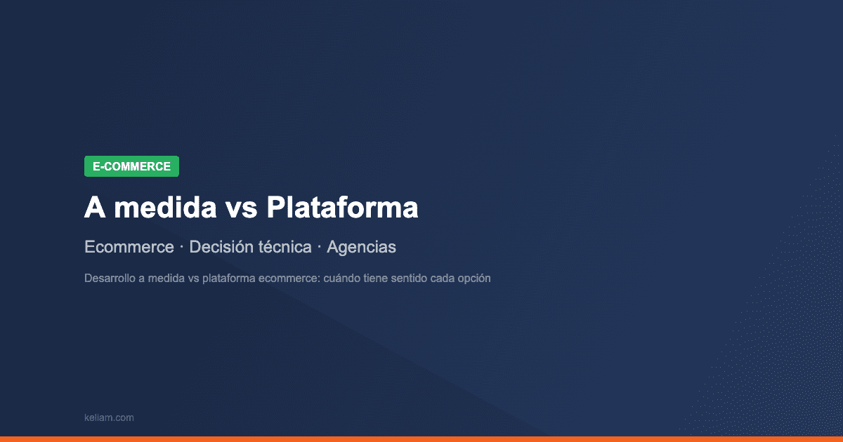 Desarrollo a medida vs plataforma ecommerce: cuándo tiene sentido cada opción