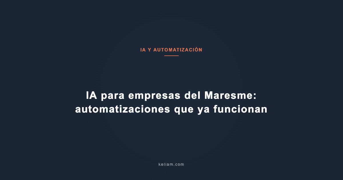 IA para empresas del Maresme: automatizaciones que ya funcionan
