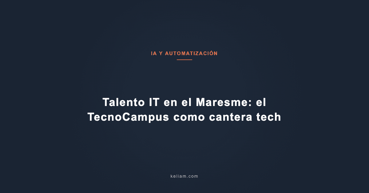 Talento IT en el Maresme: el TecnoCampus como cantera tech