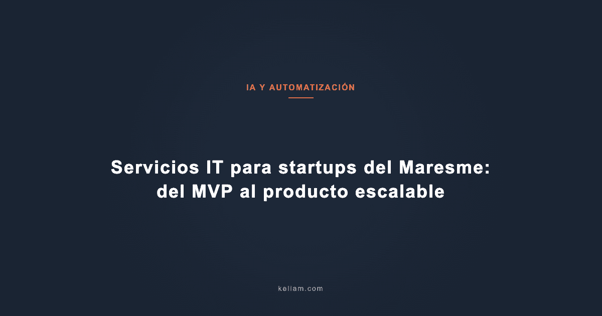 Servicios IT para startups del Maresme: del MVP al producto escalable