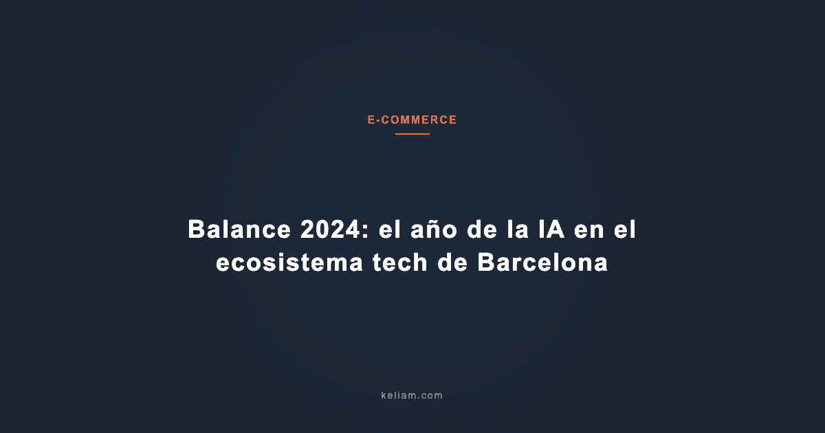 Balance 2024: el año de la IA en el ecosistema tech de Barcelona