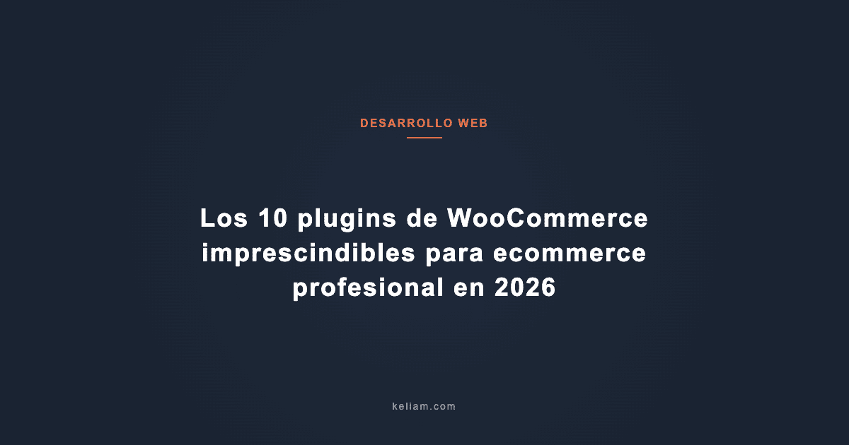 Los 10 plugins de WooCommerce imprescindibles para ecommerce profesional en 2026