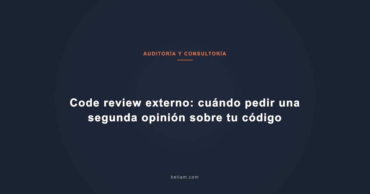 Code review externo: cuándo pedir una segunda opinión sobre tu código