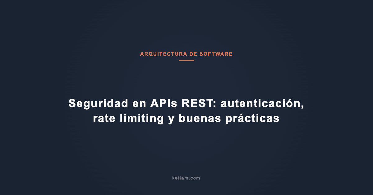 Seguridad en APIs REST: autenticación, rate limiting y buenas prácticas