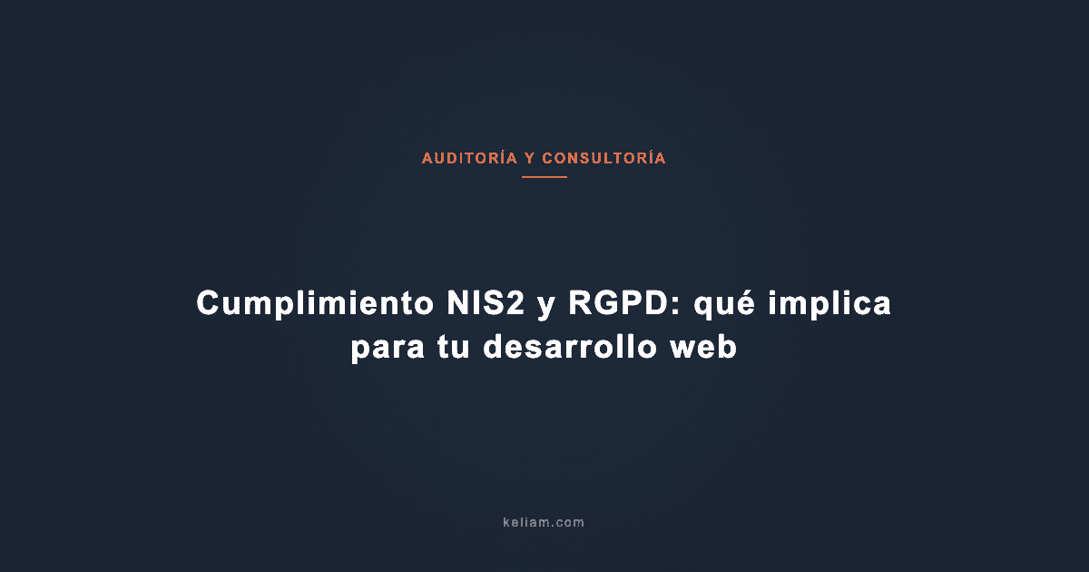 Cumplimiento NIS2 y RGPD: qué implica para tu desarrollo web