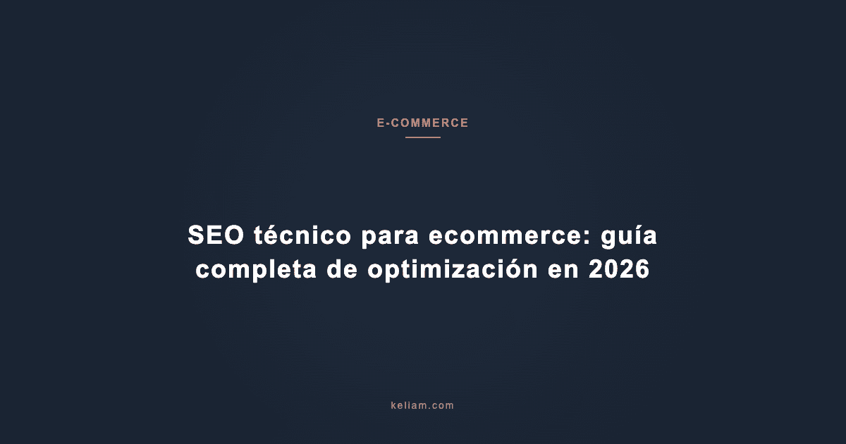 SEO técnico para ecommerce: guía completa de optimización en 2026