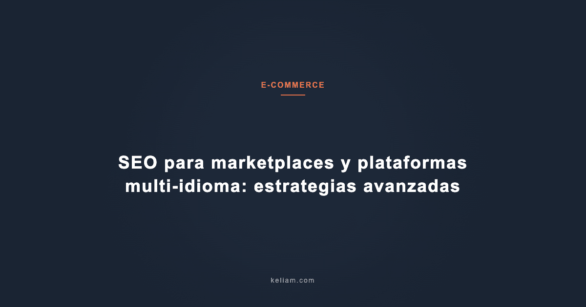 SEO para marketplaces y plataformas multi-idioma: estrategias avanzadas