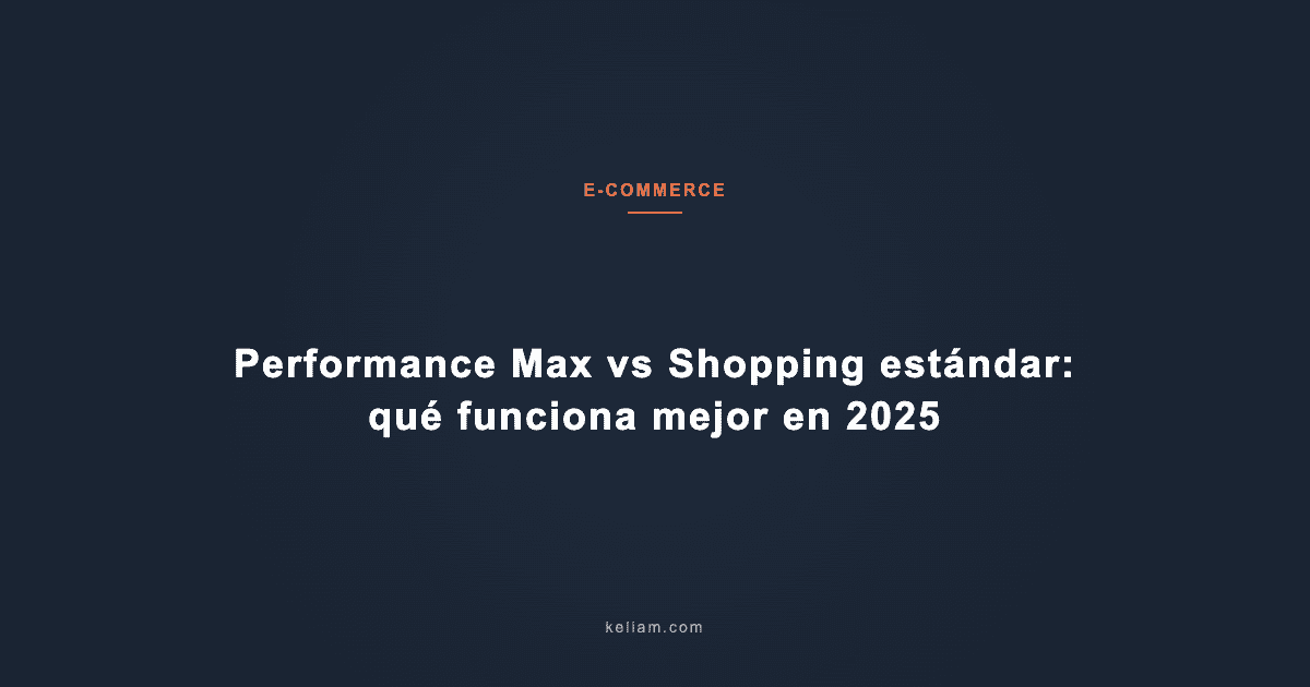 Performance Max vs Shopping estándar: qué funciona mejor en 2025