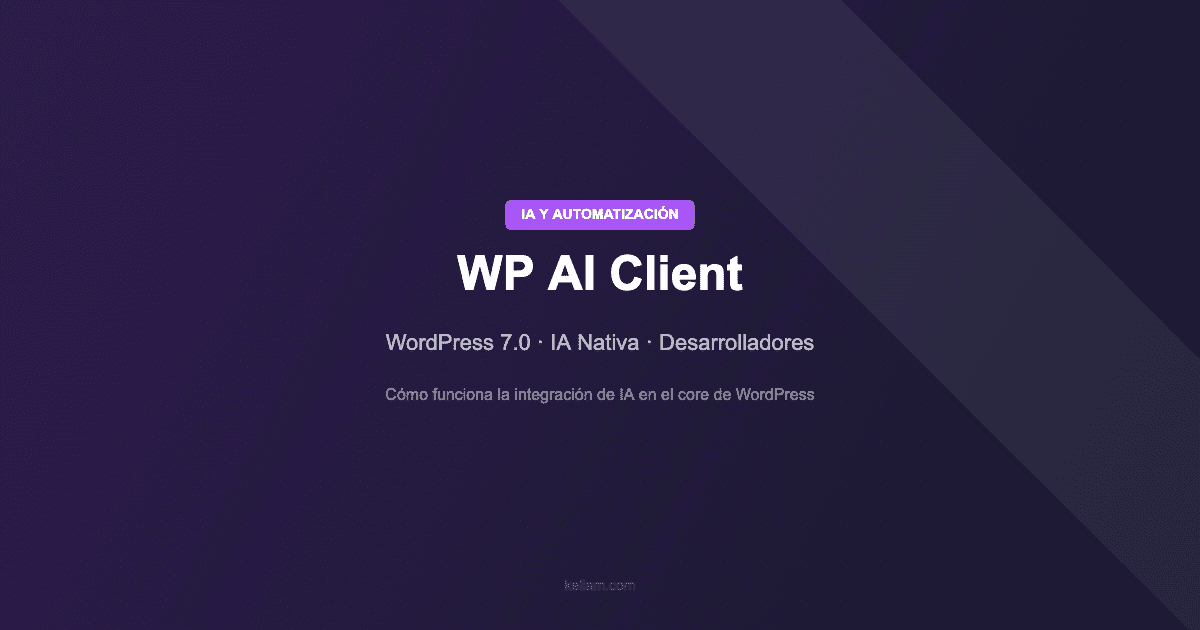 WordPress 7.0 WP AI Client integración IA nativa