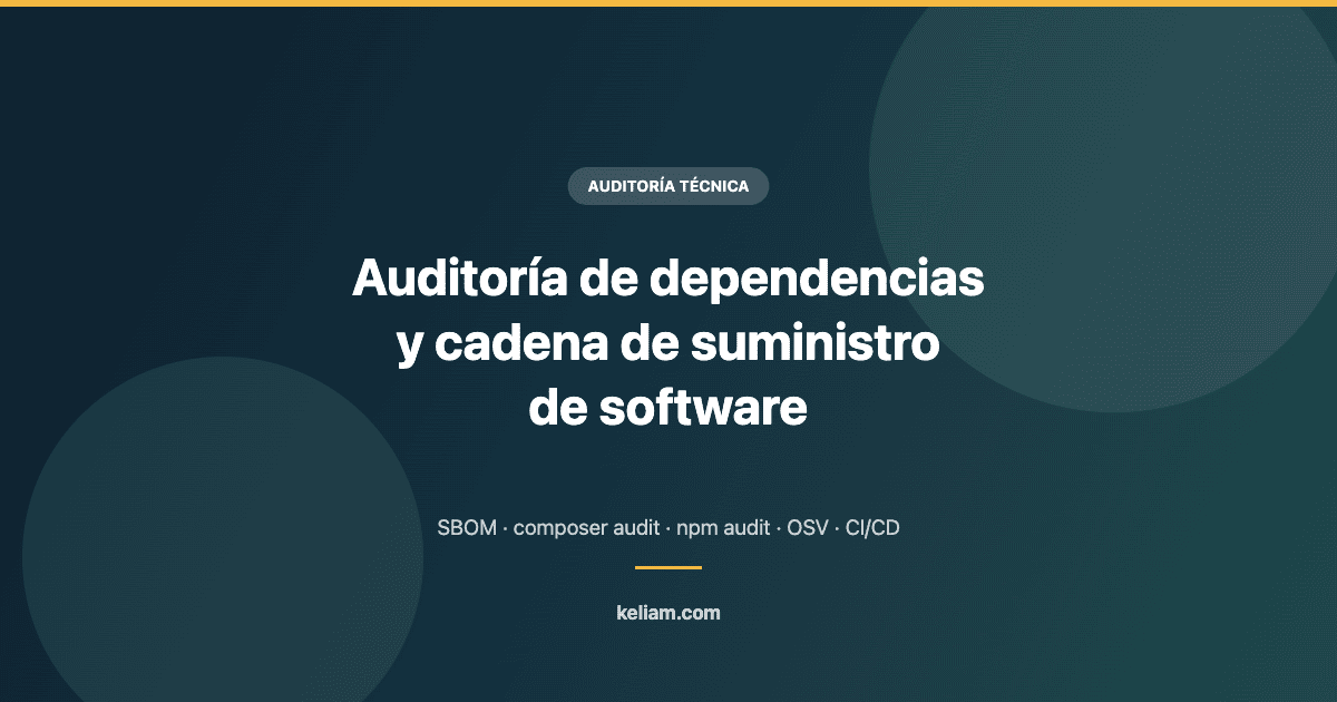 Auditoría de dependencias software y cadena de suministro