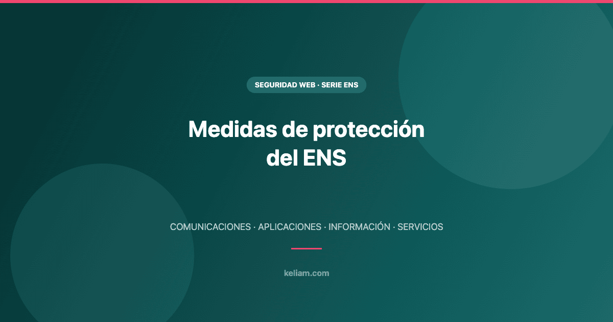 Medidas de protección del ENS: comunicaciones, aplicaciones e información - Keliam