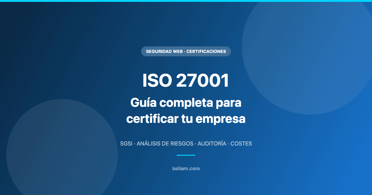 ISO 27001: guía completa para certificar tu empresa - Keliam