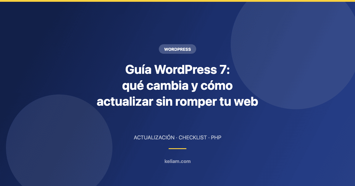 Guía para actualizar a WordPress 7 sin romper tu web