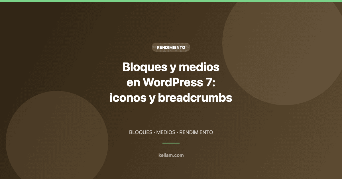 Bloques nuevos y gestión de medios en WordPress 7