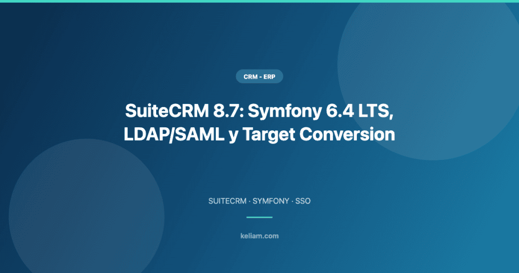 SuiteCRM 8.7: Symfony 6.4 LTS, LDAP/SAML y Target Conversion — imagen destacada del blog de Keliam