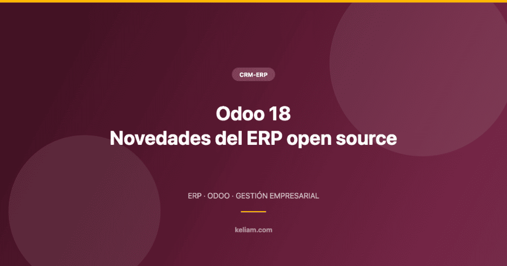 Odoo 18 — Novedades del ERP open source | Keliam