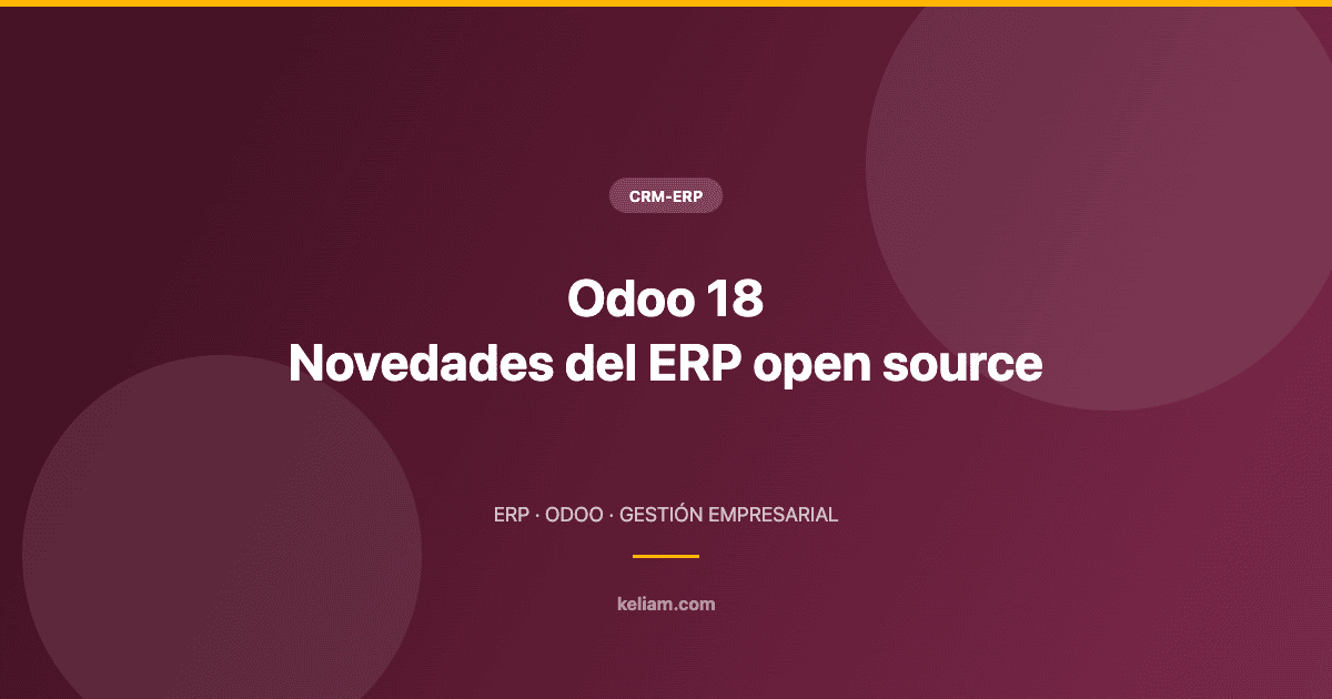 Odoo 18 — Novedades del ERP open source | Keliam