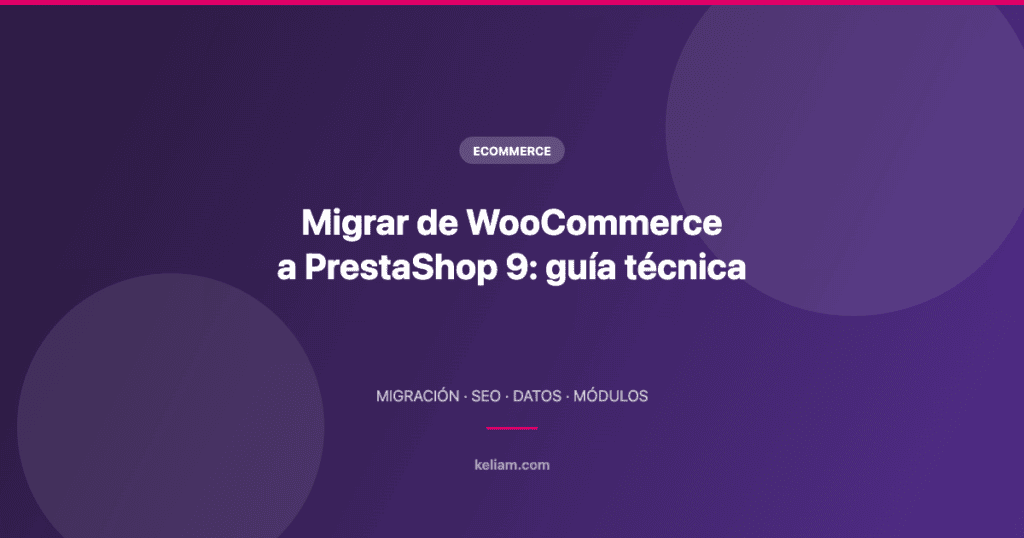 Migrar de WooCommerce a PrestaShop 9: guía técnica completa