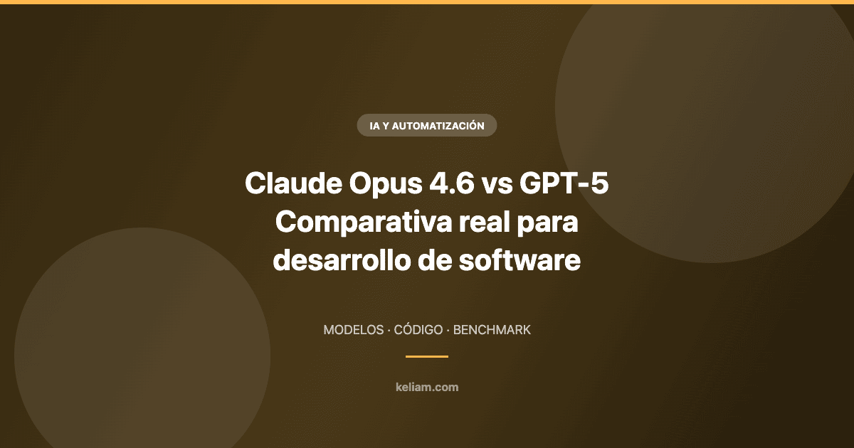 Comparativa entre Claude Opus 4.6 y GPT-5 para desarrollo de software