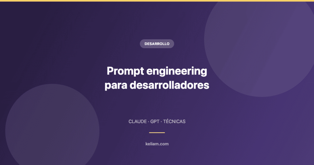 Técnicas de prompt engineering para desarrolladores con Claude y GPT