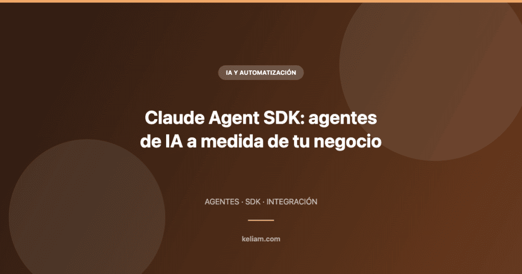Claude Agent SDK: cómo construir agentes de IA personalizados para tu negocio