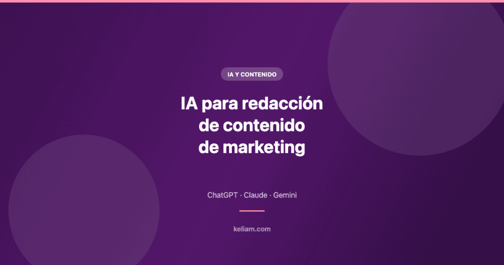 Guía práctica de IA para redacción de contenido de marketing con ChatGPT, Claude y Gemini
