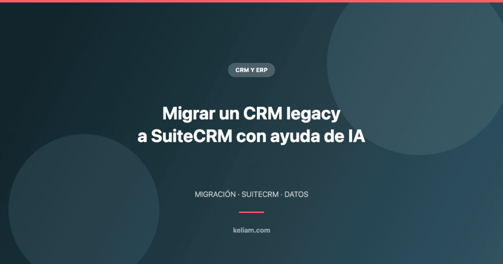 Migración de un CRM legacy a SuiteCRM apoyándose en inteligencia artificial
