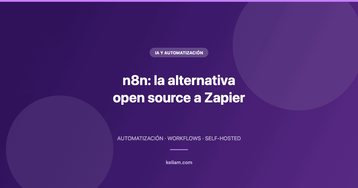 n8n: la alternativa — open source a Zapier | Keliam