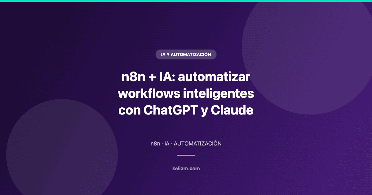 n8n e IA: cómo automatizar workflows inteligentes con ChatGPT y Claude