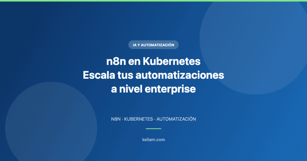 n8n en Kubernetes para escalar automatizaciones a nivel enterprise