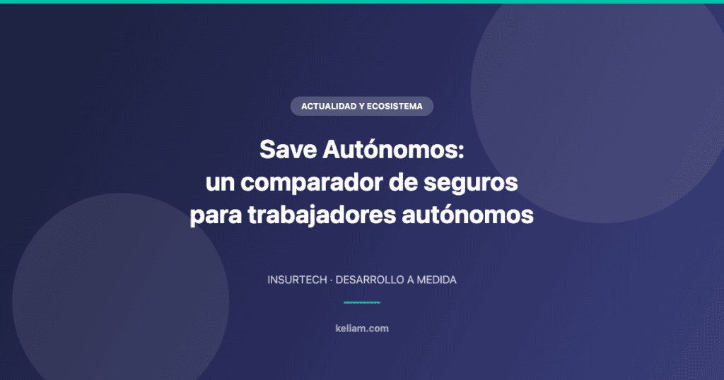 Save Autónomos, comparador de seguros para trabajadores autónomos desarrollado por Keliam