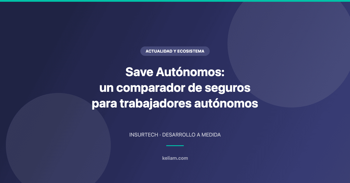 Save Autónomos, comparador de seguros para trabajadores autónomos desarrollado por Keliam