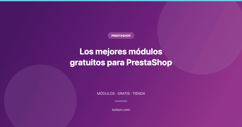 Los mejores módulos gratuitos para PrestaShop — imagen destacada del blog de Keliam