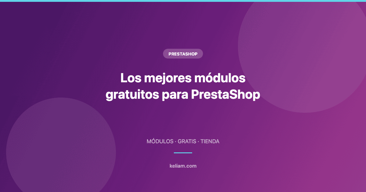 Los mejores módulos gratuitos para PrestaShop — imagen destacada del blog de Keliam