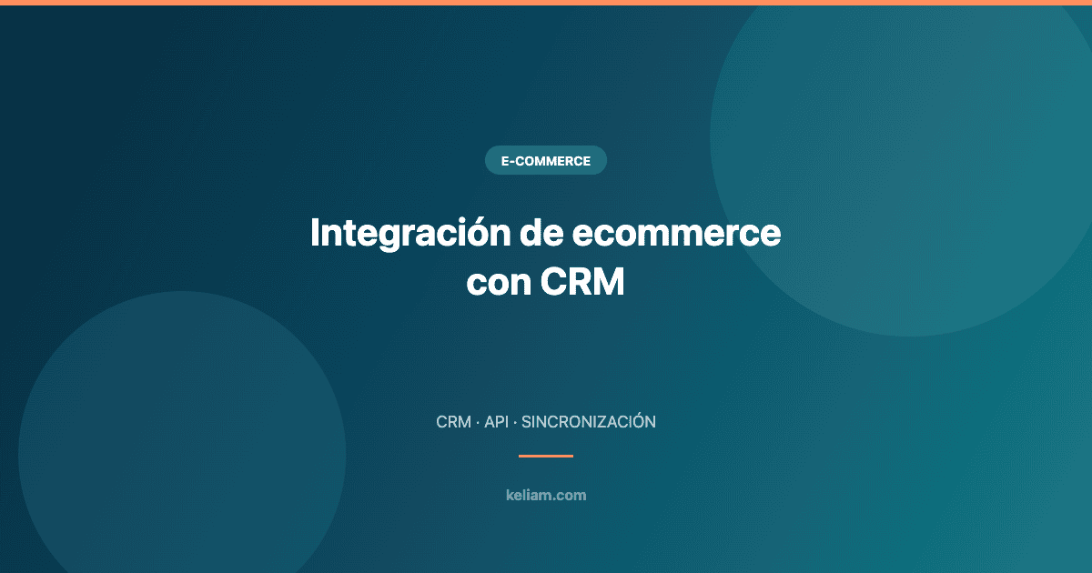 Integración de ecommerce con CRM — imagen destacada del blog de Keliam
