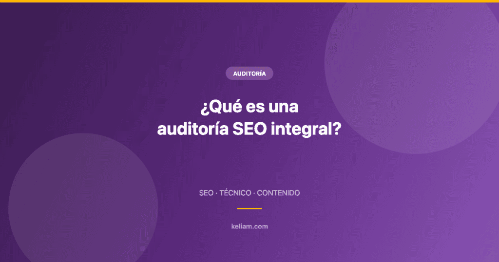 ¿Qué es una auditoría SEO integral? — imagen destacada del blog de Keliam