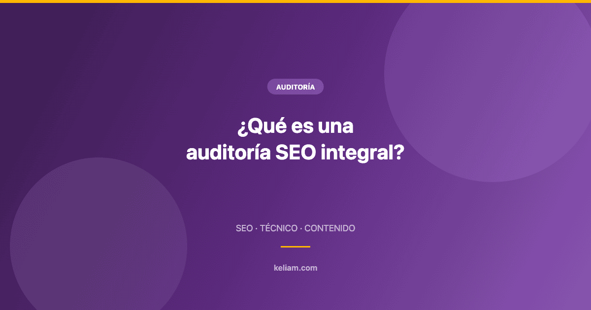 ¿Qué es una auditoría SEO integral? — imagen destacada del blog de Keliam