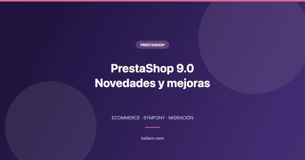 PrestaShop 9.0 — Novedades y mejoras | Keliam