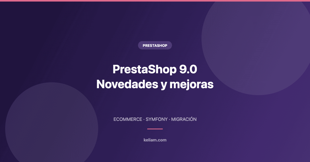 PrestaShop 9.0 — Novedades y mejoras | Keliam