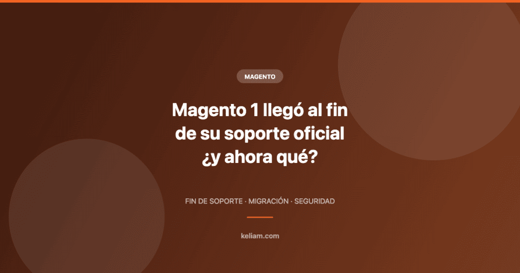 Portada del artículo sobre el fin del soporte oficial de Magento 1 y las alternativas de migración
