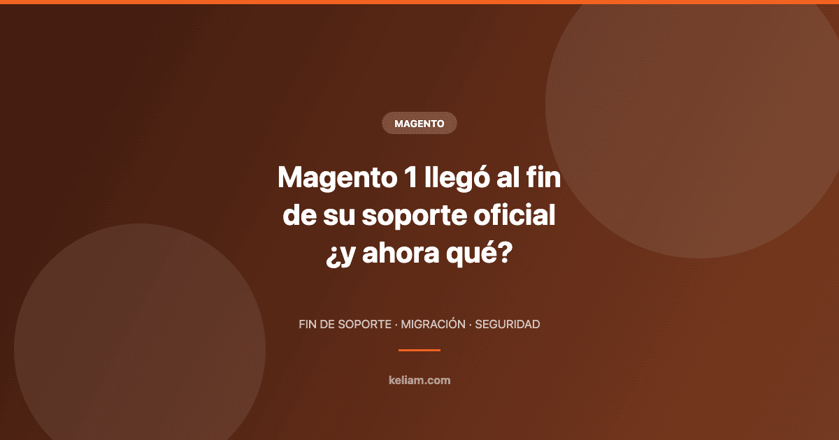 Portada del artículo sobre el fin del soporte oficial de Magento 1 y las alternativas de migración