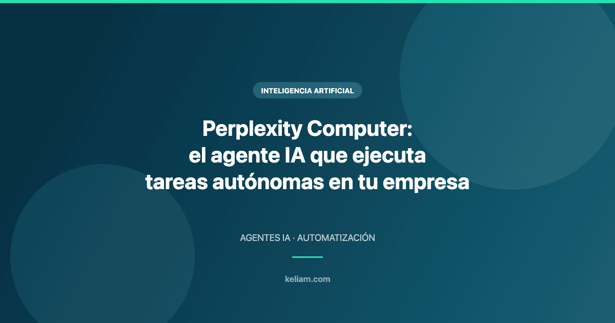 Perplexity Computer: el agente IA que ejecuta tareas autónomas en tu empresa