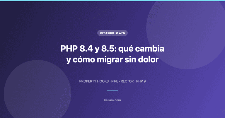 PHP 8.4 y 8.5: qué cambia y cómo migrar sin dolor (y prepararse para PHP 9)