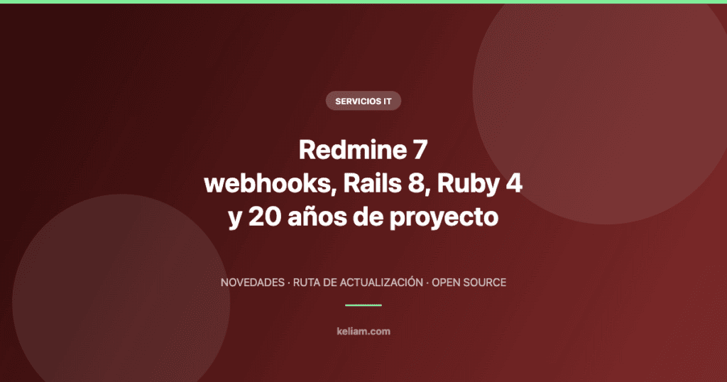 Redmine 7 novedades: webhooks, Rails 8 y Ruby 4 en la versión del 20 aniversario